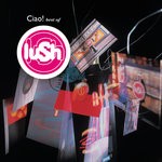 cover: Lush - Ciao! Best Of