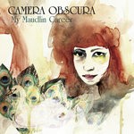 cover: Camera Obscura - My Maudlin Career