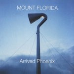 cover: Mount Florida - Arrived Phoenix