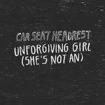 cover: Car Seat Headrest - Unforgiving Girl (She's Not An)