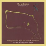 cover: The Unthanks - The Songs Of Robert Wyatt And Antony & The Johnsons, Live From The Union Chapel