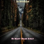 cover: Dj Dcuellar - So Many Miles Away