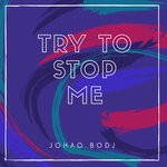 cover: Johao Bodj - Try To Stop Me