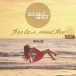 cover: Double Shot - Free Love, Mind Free