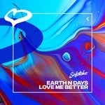 cover: Earth N Days - Love Me Better