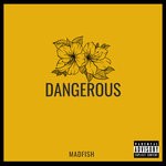 cover: Madfish - Dangerous