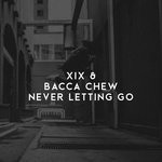 cover: Xix & Bacca Chew - Never Letting Go