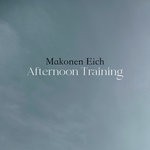 cover: Makonen Eich - Afternoon Training