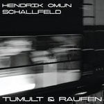 cover: Hendrik Omun|Schallfeld - Tumult & Raufen