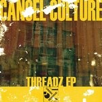 cover: Cancel Culture - Threadz EP