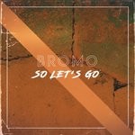 cover: Bromo - So Let's Go