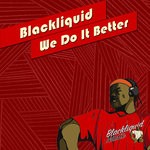 cover: Blackliquid - We Do It Better