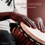 cover: Groove Gauchos - Conga Morena (Latin Bossa Cut)