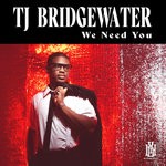 cover: Tj Bridgewater - We Need You