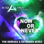 cover: Dj Ey Doubleu|Kid Alina - Now Or Never (The Remixes & Extended Remixes)