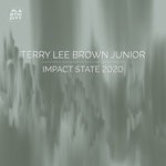 cover: Terry Lee Brown Junior - Impact State 2020