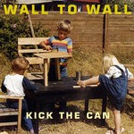 cover: Wall To Wall - Kick The Can