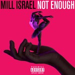 cover: Mill Israel - Not Enough (Explicit)