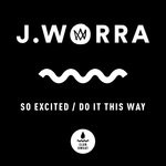 cover: J Worra - So Excited/Do It This Way