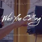 cover: Calvin Flex|Dj Abza Sa - Who You Calling