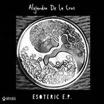 cover: Alejandro De La Cruz - Esoteric EP