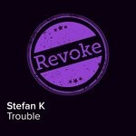 cover: Stefan K - Trouble