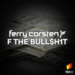 cover: Ferry Corsten - F The Bull$h1t