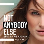 cover: Zroq|Cris Hagman - Not Anybody Else