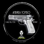 cover: Andrea Tonso - I Will Kill You