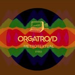 cover: Orgatroid - Metrotextual