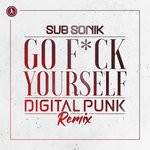 cover: Sub Sonik - Go F*ck Yourself (Digital Punk Extended Remix)