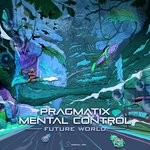 cover: Pragmatix & Mental Control - Future World