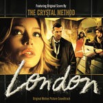 cover: The Crystal Method - London (Original Motion Picture Soundtrack)