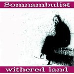 cover: Somnambulist - Withered Land (Live At Antwerp, 31/10/1983)