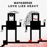 cover: Mayaserge - Love Lies Heavy