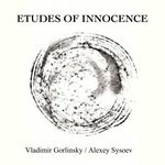 cover: Alexey Sysoev|Vladimir Gorlinsky - Etudes Of Innocence