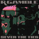 cover: R Gamble - Sever The Ties