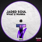 cover: Jaded Soul - What U Wanna