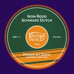 cover: Iron Rodd & Schwarz Dutch - Poison My Drink