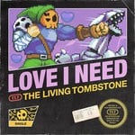 cover: The Living Tombstone - Love I Need