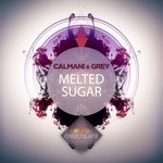 cover: Calmani & Grey - Melted Sugar