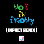 cover: No F In Irony - No F In Irony (Impact Remix)