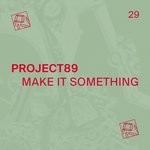 cover: Project89 - Make It Something