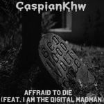 cover: Caspian Khw|I Am The Digital Madman - Afraid To Die