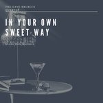 cover: The Dave Brubeck Quartet - In Your Own Sweet Way