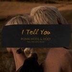 cover: Holy (ru)|Roma Moss - I Tell You