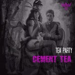 cover: Cement Tea - Tea Party