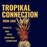 cover: Tropikal Connection - YOUR LOVE (The Remixes)