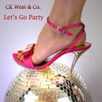 cover: Ck West & Co - Let's Go Party