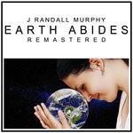 cover: J Randall Murphy - Earth Abides (Remastered)